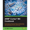 ARM(R) Cortex(R) M4 Cookbook