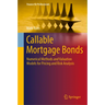Callable Mortgage Bonds: Numerical Methods and Valuation Models for Pricing and Risk Analysis