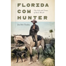 Florida Cow Hunter: The Life and Times of Bone Mizell