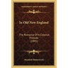 In Old New England: The Romance Of A Colonial Fireside (1895)