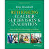 Rethinking Teacher Supervision and Evaluation: How to Shift the Conversation to Coaching, Continuous Improvement, and Student Learning