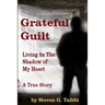 Grateful Guilt: Living in the Shadow of My Heart