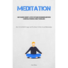 Meditation: How To Achieve Serenity: A Step By Step Guide For Beginners Meditation Is Beneficial For Mental Stability And Balance (How To Get Rid Of A