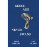 Geese Are Never Swans