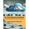 THE CLOUD MIGRATION HANDBOOK - Moving Applications and Data to the Cloud