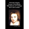 The Complete Works of Christopher Marlowe, Vol . I: All Ovid's Elegies, Lucan's First Booke, Dido Queene of Carthage, Hero and Leander