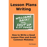 Lesson Plans Writing: How to Write a Good Lesson Plan and Avoid Common Mistakes.