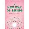A New Way of Seeing: From Knowledge to Insight