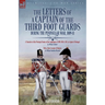 The Letters of a Captain of the Third Foot Guards During the Peninsular War, 1809-11: A Narrative of the Principal Events of the Campaigns of 1809, 18