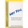 Hey You,: The Notes My Past Self Left My Future Self in Order to Remind Her to Keep Going.