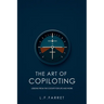 The Art of Copiloting: Lessons from the Cockpit for Life and Work