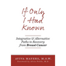 If Only I Had Known: Integrative and Alternative Paths to Recovery from Breast Cancer