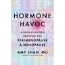 Hormone Havoc: A Science-Backed Protocol for Perimenopause and Menopause: Sleep Better. Think Better. Feel Better.