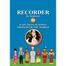 Recorder for Beginners. 50 Easy-to-Play Songs from Over the World: Easy Solo Recorder Songbook