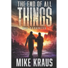The End of All Things - Book 4: The Darkness: (An Epic Post-Apocalyptic Survival Series)