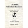 The Earth Federation Movement. Founding a Global Social Contract. History, Documents, Vision