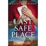 The Last Safe Place: An utterly gripping and heartbreaking World War 2 historical page-turner