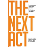 The Next Act: A Complete Guide to Career Change, Professional Reinvention, and Finding Work That Matters