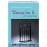 Waiting for It