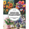 Elevate Your Crochet Game with 200 Stunning Flower Patterns: The Ultimate Book for Crafters
