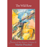 The Wild Rose: Stories of My Horses Volume 2