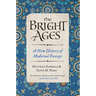 The Bright Ages: A New History of Medieval Europe