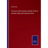 The Laws of the Customs with the Tariff, or Customs Table, and Customs Forms