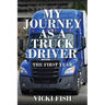 My Journey as a Truck Driver: The First Year