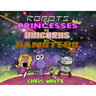 Robots vs Princesses vs Unicorns vs Hamsters