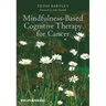 Mindfulness-Based Cognitive Therapy for Cancer: Gently Turning Towards