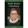 Ruth Bader Ginsburg: A Life in American History