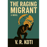 The Raging Migrant
