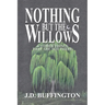 Nothing But The Willows & Other Things That Are Not There