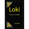 Loki Chaos or Catalyst