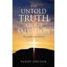 The Untold Truth about Salvation: What you don't hear in Churches