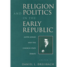 Religion and Politics in the Early Republic: Jasper Adams and the Church-State Debate