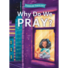 Why Do We Pray?: A Toddler Theology Book about Talking to God