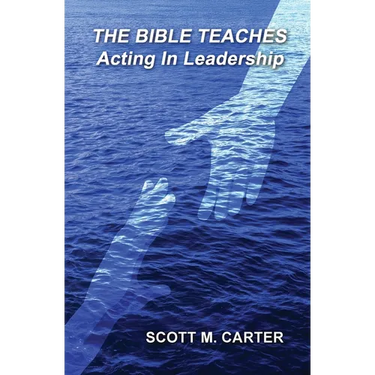 The Bible Teaches Acting In Leadership: Leadership