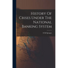 History Of Crises Under The National Banking System