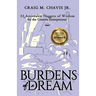 Burdens of a Dream: 33 Actionable Nuggets of Wisdom for the Creative Entrepreneur