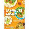 15 Minute Meals: Truly Quick Recipes That Don't Taste Like Shortcuts (Quick & Easy Cooking Methods, Fast Meals, No-Prep Vegetables)