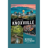 Exploring Knoxville: A Local Tourist Guide to Eating, Shopping, and Playing in Knoxville, Tennessee.