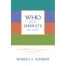 Who Gets to Narrate the World?: Contending for the Christian Story in an Age of Rivals