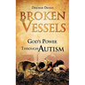 Broken Vessels: God's Power Through Autism