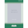 Being Myself (Large Print 16 Pt Edition)