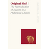 Original Sin?: The Reproduction of Racism in a Multiracial Church