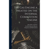 The Gas Engine a Treatise on the Internal Combustion Engine