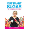 Outsmart Sugar: How To Retrain Your Brain To Kick the Sugar Habit