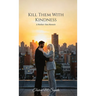 Kill Them With Kindness, A Mother-Son Memoir