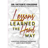 Lessons Learned The Hard Way: Surviving Personal Setbacks and Public Shame